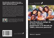 Borítókép a  Descifrando el código de la raza: novelas posteriores a la década de 1980 y discurso posracial - hoz