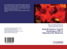 Borítókép a  Growth factors: Fuel of Autologous PRP in Reproductive Medicine - hoz