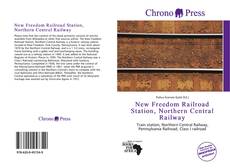 Buchcover von New Freedom Railroad Station, Northern Central Railway