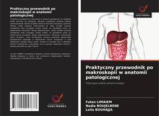 Copertina di Praktyczny przewodnik po makroskopii w anatomii patologicznej