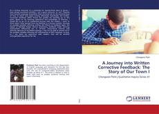 Copertina di A Journey into Written Corrective Feedback: The Story of Our Town I