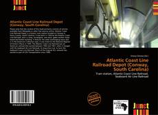 Bookcover of Atlantic Coast Line Railroad Depot (Conway, South Carolina)