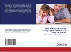 Copertina di Test Anxiety in Foreign Language Assessment: A Query to Pender