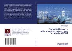 Bookcover of Optimized Resource Allocation for Physical Layer of Mobile WiMAX