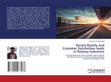 Copertina di Service Quality and Customer Satisfaction levels in Railway Industries