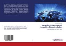 Couverture de Neocolonialism is Dead. Long Live Neocolonialism