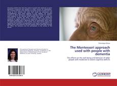 Borítókép a  The Montessori approach used with people with dementia - hoz