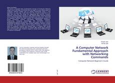 Bookcover of A Computer Network Fundamental Approach with Networking Commands