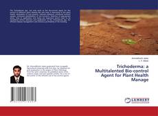 Copertina di Trichoderma: a Multitalented Bio-control Agent for Plant Health Manage