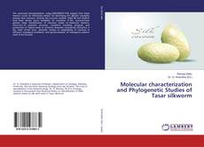 Bookcover of Molecular characterization and Phylogenetic Studies of Tasar silkworm