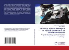 Bookcover of Chemical Species Transport in Porous Membranes of Ventilation Devices