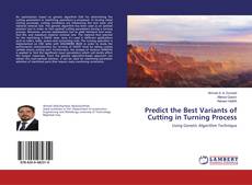 Predict the Best Variants of Cutting in Turning Process kitap kapağı