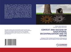 Buchcover von CONTEXT AND SUCCESS OF EDUCATIONAL DECENTRALIZATION AND ITS NATURE