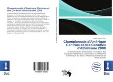 Copertina di Championnats d'Amérique Centrale et des Caraïbes d'Athlétisme 2008
