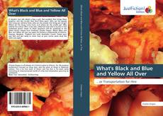 Bookcover of What's Black and Blue and Yellow All Over