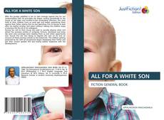 Capa do livro de ALL FOR A WHITE SON 