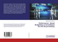 Bookcover of Performance - Based Budgeting as Surveillance for the Accountability
