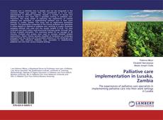 Bookcover of Palliative care implementation in Lusaka, Zambia