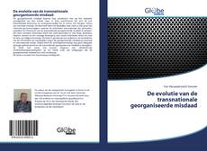Bookcover of De evolutie van de transnationale georganiseerde misdaad