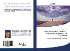 Pierre Teilhard de Chardin - Onderzoeker, jezuïet en profeet kitap kapağı