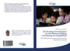 Buchcover von De Omukago Het begrijpen van het Afrikaanse begrip vriendschap als mogelijkheid