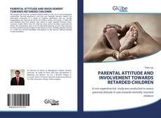 Portada del libro de PARENTAL ATTITUDE AND INVOLVEMENT TOWARDS RETARDED CHILDREN