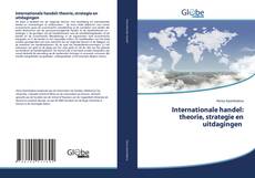 Couverture de Internationale handel: theorie, strategie en uitdagingen