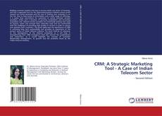 Copertina di CRM: A Strategic Marketing Tool - A Case of Indian Telecom Sector