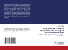 Capa do livro de Sound Waves Effect on Oscillation and Startup of Oscillating Heat Pipe 