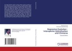 Couverture de Regressive Evolution - Interspecies Hybridisation and Chimeras