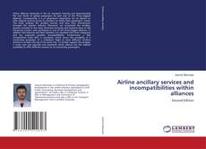 Capa do livro de Airline ancillary services and incompatibilities within alliances 