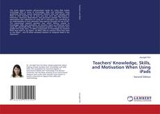 Portada del libro de Teachers' Knowledge, Skills, and Motivation When Using iPads