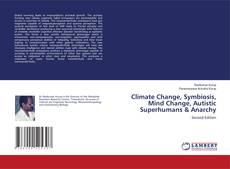 Climate Change, Symbiosis, Mind Change, Autistic Superhumans & Anarchy kitap kapağı