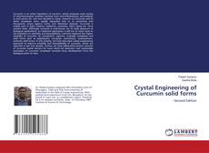 Copertina di Crystal Engineering of Curcumin solid forms