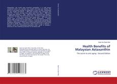 Health Benefits of Malaysian Astaxanthin kitap kapağı
