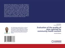 Capa do livro de Evaluation of the quality of data reported by community health workers 