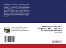 Capa do livro de Ensuring International Refugee Laws in Egyeikrom Refugee Camp in Ghana 