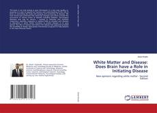 Buchcover von White Matter and Disease: Does Brain have a Role in Initiating Disease