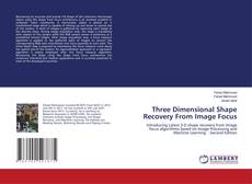 Copertina di Three Dimensional Shape Recovery From Image Focus
