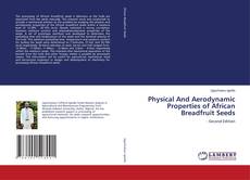 Copertina di Physical And Aerodynamic Properties of African Breadfruit Seeds