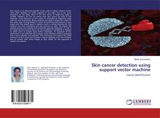 Bookcover of Skin cancer detection using support vector machine