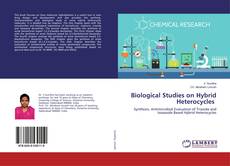 Bookcover of Biological Studies on Hybrid Heterocycles