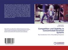 Bookcover of Competition and Stability in Concentrated Financial Systems