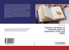 Bookcover of Capitals and Works of Indonesia Poets of Generation 1970s and 2000s