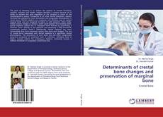 Portada del libro de Determinants of crestal bone changes and preservation of marginal bone