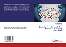 Bacterial Infections of Oral Cavity - a Terrifying Situation kitap kapağı