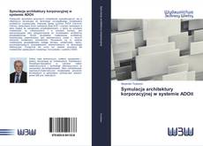 Bookcover of Symulacja architektury korporacyjnej w systemie ADOit