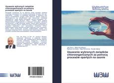 Bookcover of Usuwanie wybranych związków chloroorganicznych za pomocą procesów opartych na ozonie