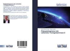 Bookcover of Fizjopatologiczne role człowieka Transglutaminaza 2