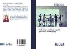 Bookcover of Telewizja i niektóre aspekty produkcji telewizyjnej